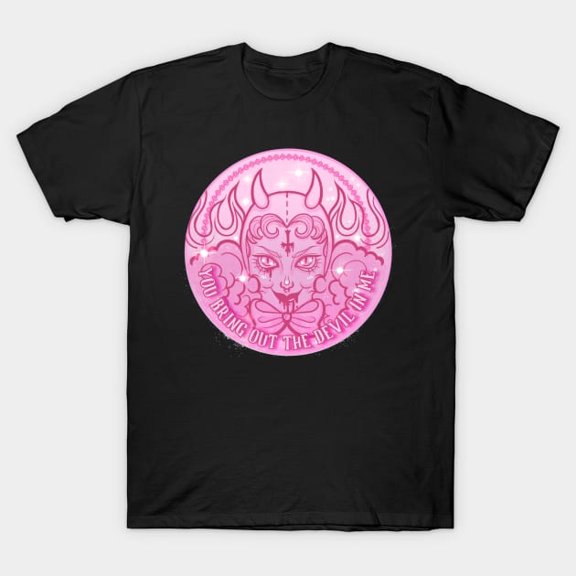 You Bring Out The Devil in Me T-Shirt by The Asylum Countess